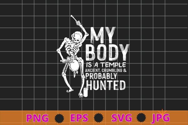 My body is a temple ancient, crumbling & probably haunted t-shirt design svg, my body is a temple ancient, crumbling & probably haunted png, My body is a temple ancient, crumbling & probably haunted t-shirt design svg, my body is a temple ancient, crumbling & probably haunted png,