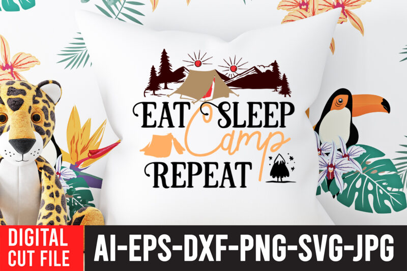 Eat Sleep Camp Repeat T-Shirt Design ,Eat Sleep Camp Repeat SVG Cut File , t shirt camping, bucket cut file designs, camping buddies ,t shirt camping, bundle svg camping, chic