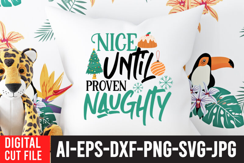 Nice Until Proven Naughty T-Shirt Design , Nice Until Proven Naughty SVG Cut File , Christmas svg bundle, grinch svg, grinch face svg, grinch mask, grinch baby, dxf, png, santa,