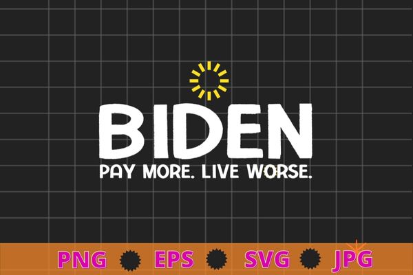 Funny biden pay more live worse t-shirt design svg, bidenflation