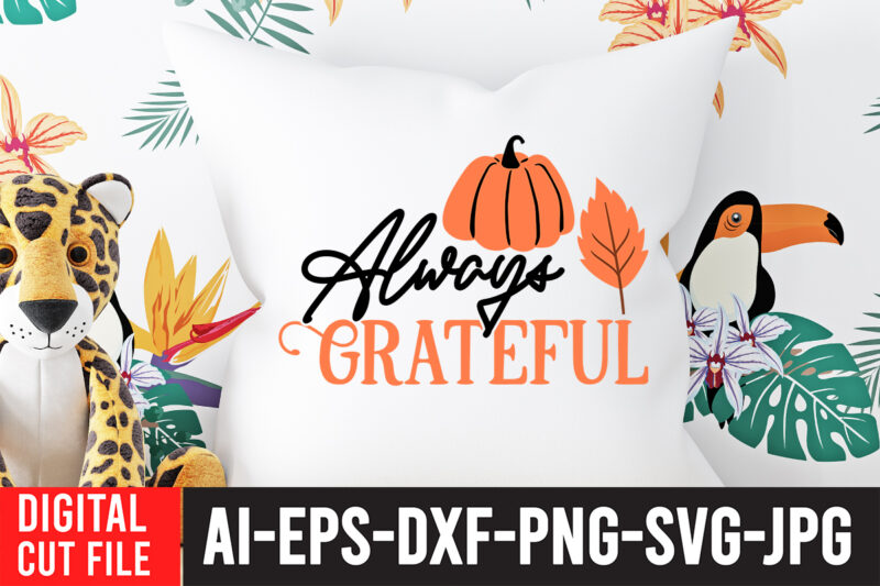 Always Grateful T-Shirt Design ,Always Grateful SVG Design , Fall T-Shirt Design Bundle , Fall SVG Bundle Quotes , Funny Fall SVG Bundle 20 Design , Fall svg bundle, autumn