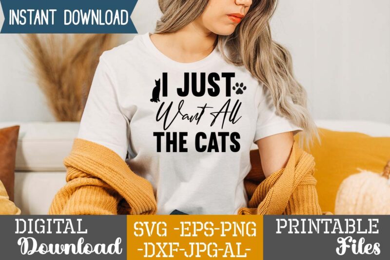 I Just Want All The Cats,Cat Mama SVG Bundle, Funny Cat Svg, Cat SVG, Kitten SVG, Cat lady svg, crazy cat lady svg, cat lover svg, cats Svg, Dxf, Png,Funny