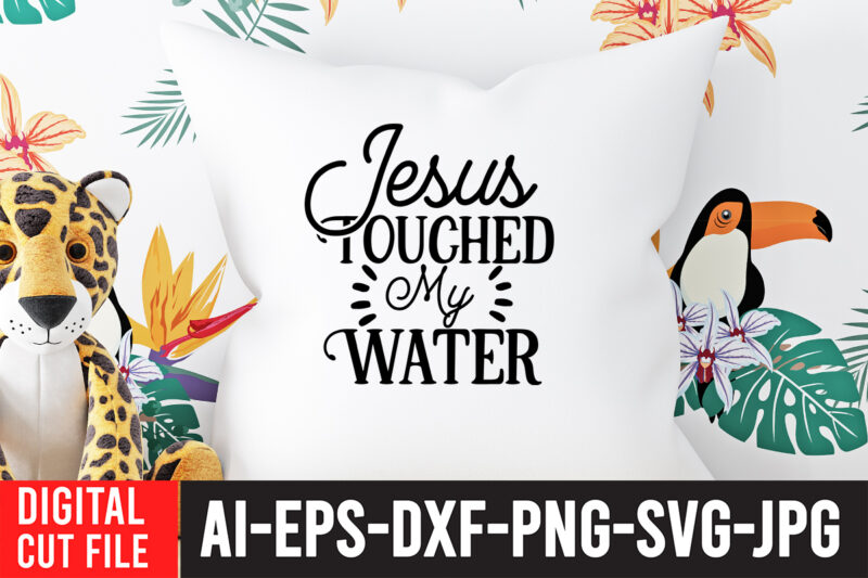 Jesus Toughed My Water SVG Cut File , Water Color SVG Bundle , Water Color SVG Bundle Quotes , Water Color SVG, Water Color SVG Quotes , Water Color T-Shirt