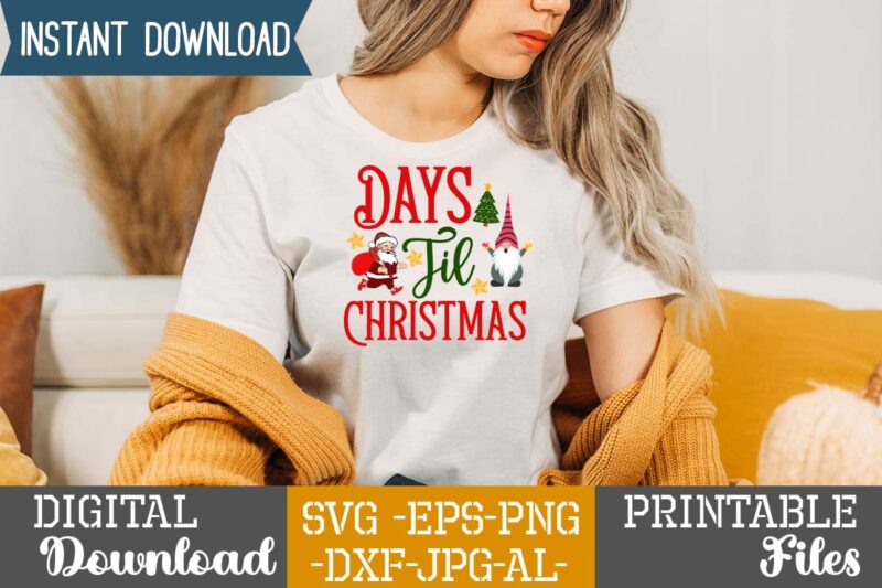 Days Til Christmas,Christmas svg bundle ,christmas t-shirt design bundle ,fall svg bundle , fall t-shirt design bundle , fall svg bundle quotes , funny fall svg bundle 20 design ,