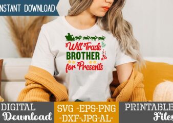Will Trade Brother For Presents,Christmas svg bundle ,christmas t-shirt design bundle ,fall svg bundle , fall t-shirt design bundle , fall svg bundle quotes , funny fall svg bundle 20