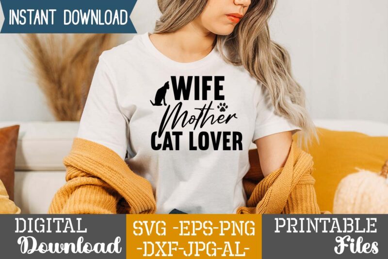 Wife Mother Cat Lover,Cat Mama SVG Bundle, Funny Cat Svg, Cat SVG, Kitten SVG, Cat lady svg, crazy cat lady svg, cat lover svg, cats Svg, Dxf, Png,Funny Cat SVG