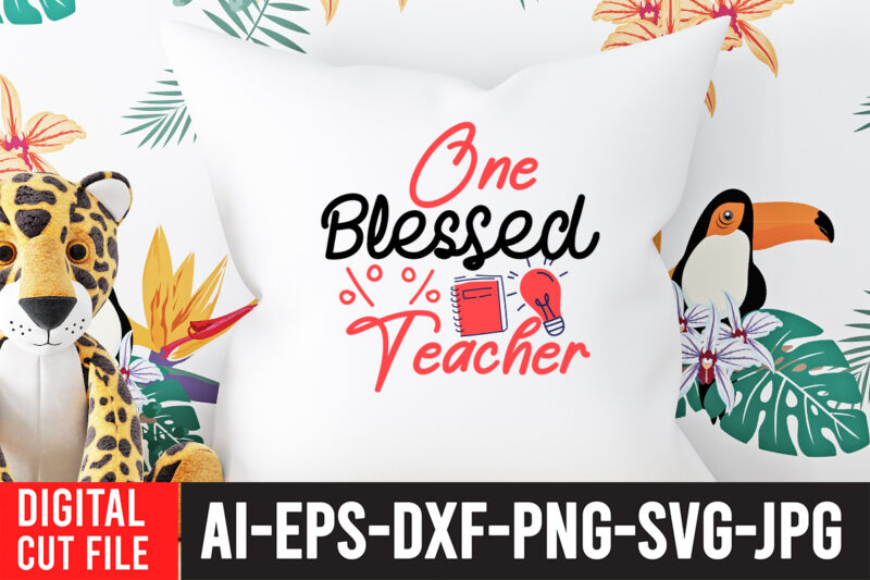 One Blessed Teacher T-shirt Design,Teacher SVG Bundle, Funny Teacher Quotes , Teacher Svg free,Teacher Svg Free Download,Teacher Svg Etsy,Difference Maker svg, Teacher life svg, Teacher Quotes shirt gift svg, png,