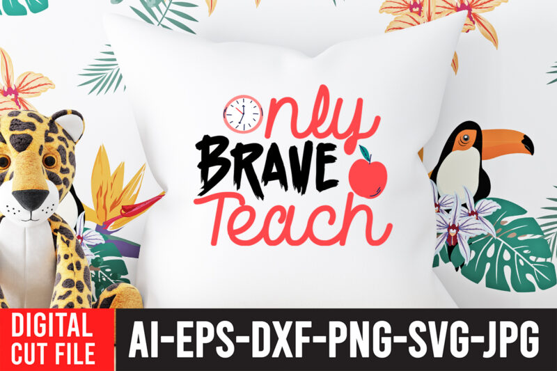 Only Brave TeachT-shirt Design,Teacher SVG Bundle, Funny Teacher Quotes , Teacher Svg free,Teacher Svg Free Download,Teacher Svg Etsy,Difference Maker svg, Teacher life svg, Teacher Quotes shirt gift svg, png, dfx,