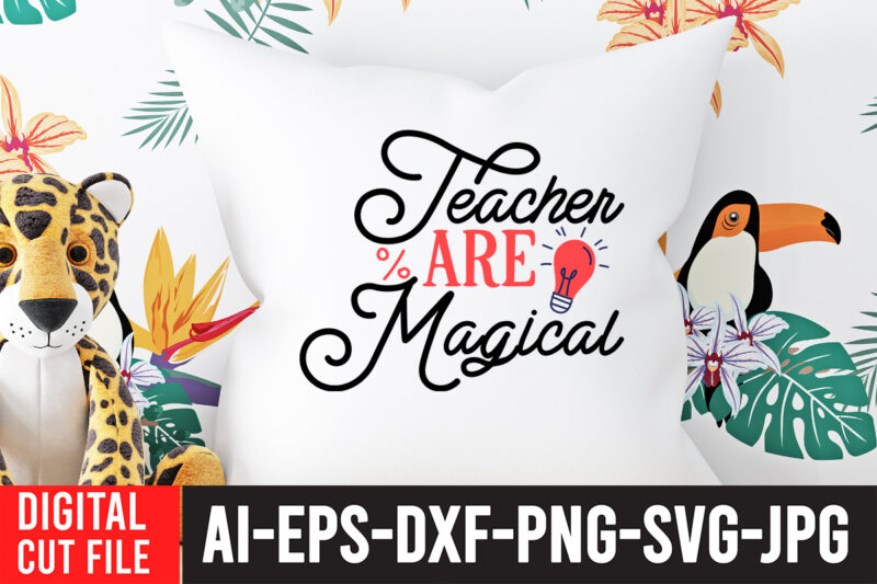 Teacher Are Magical T-shirt Design,Teacher SVG Bundle, Funny Teacher Quotes , Teacher Svg free,Teacher Svg Free Download,Teacher Svg Etsy,Difference Maker svg, Teacher life svg, Teacher Quotes shirt gift svg, png,