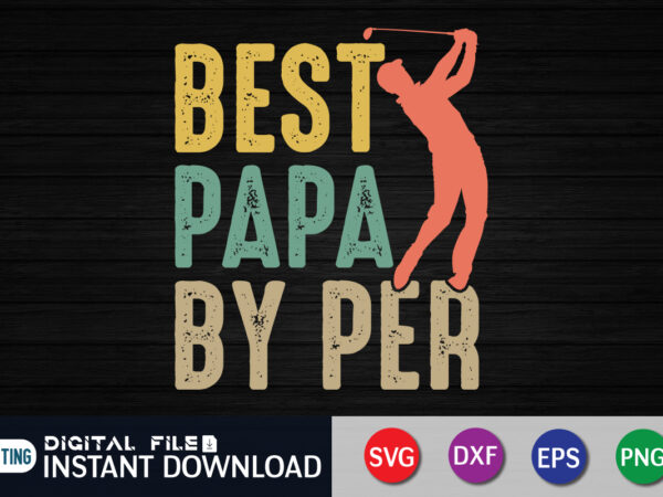 Best papa by par golf father’s day svg shirt print template t shirt template