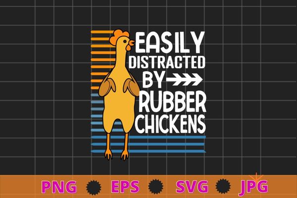 Funny Easily Distracted Rubber Chicken Gift Cool Bird Lover T-Shirt svg, rubber chicken, vintage retro,Rubber Chicken quotes