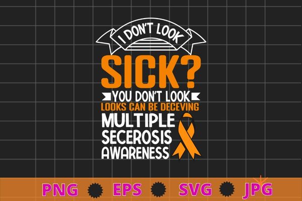 I don’t look sick multiple sclerosis ms awareness t-shirt design svg, i don’t look sick png, multiple sclerosis, ms awareness I don’t look sick multiple sclerosis ms awareness t-shirt design svg, i don’t look sick png, multiple sclerosis, ms awareness