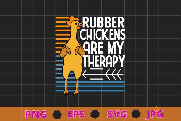 Funny rubber chicken is my therapy t-shirt design svg, rubber chicken, vintage retro,rubber chicken quotes