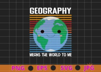 Geography Means the world to me Vintage Cartography mom T-shirt design svg,physical geography, earth science, topography