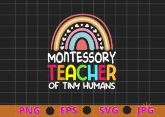 Montessory teacher of tiny humans funny pre-k school teacher rainbow T-shirt design svg, Montessory, teacher of tiny humans, funny pre-k school, teacher, rainbow
