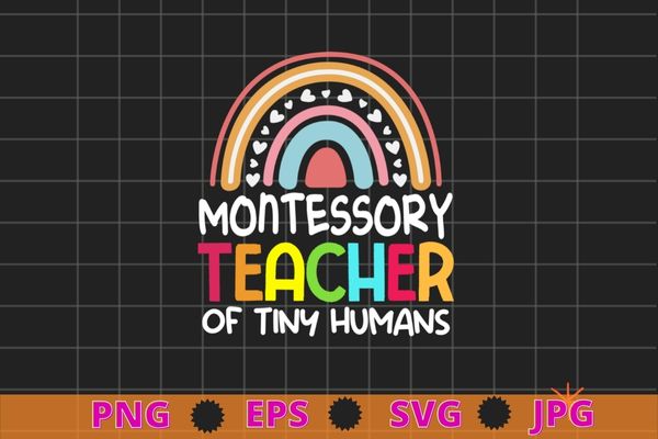 Montessory teacher of tiny humans funny pre-k school teacher rainbow t-shirt design svg, montessory, teacher of tiny humans, funny pre-k school, teacher, rainbow