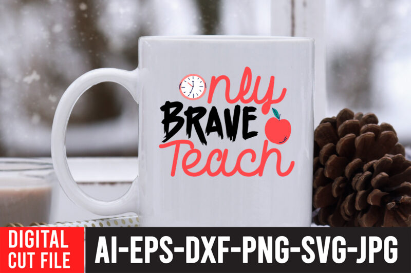 Only Brave TeachT-shirt Design,Teacher SVG Bundle, Funny Teacher Quotes , Teacher Svg free,Teacher Svg Free Download,Teacher Svg Etsy,Difference Maker svg, Teacher life svg, Teacher Quotes shirt gift svg, png, dfx,