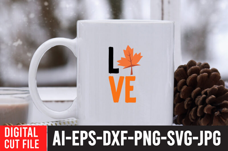 Love SVG Cut File , LOve Fall SVG Design , Fall SVG Bundle , Autumn SVG Bundle , Thanksgiving SVG Bundle, Fall SVG Quotes , Fall SVG Bundle Quotes ,