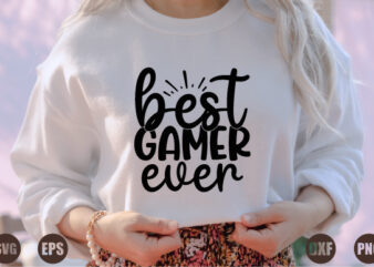 best gamer ever t shirt template