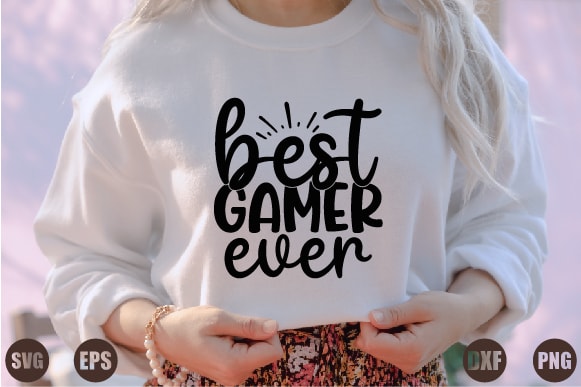 Best gamer ever t shirt template