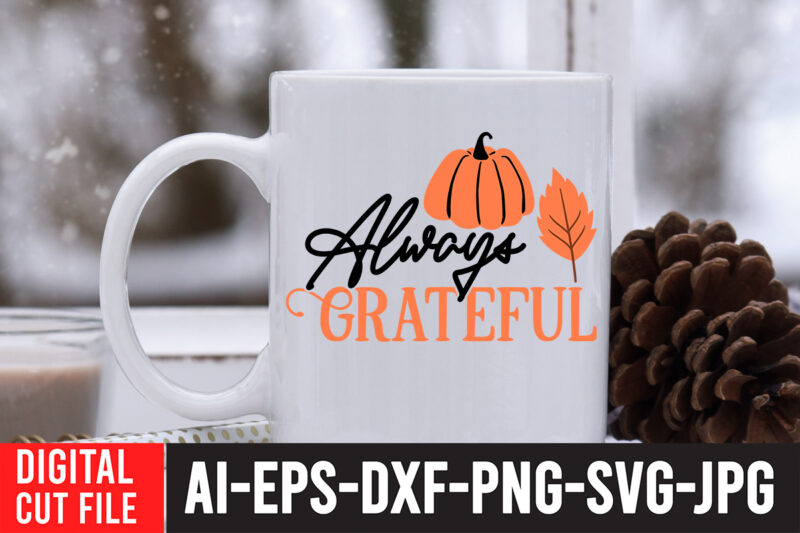 Always Grateful T-Shirt Design ,Always Grateful SVG Design , Fall T-Shirt Design Bundle , Fall SVG Bundle Quotes , Funny Fall SVG Bundle 20 Design , Fall svg bundle, autumn