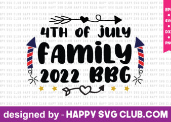 4th of july family 2022 bbg t shirt design template,4th Of July,4th Of July svg, 4th Of July t shirt vector graphic,4th Of July t shirt design template,4th Of July