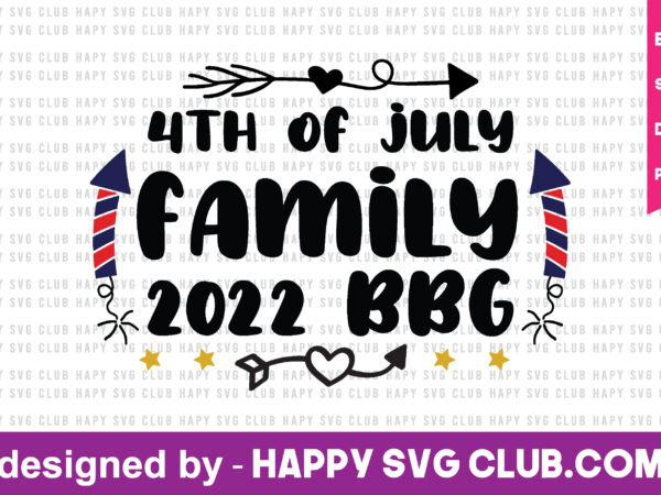 4th of july family 2022 bbg t shirt design template,4th of july,4th of july svg, 4th of july t shirt vector graphic,4th of july t shirt design template,4th of july