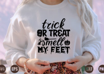 trick or treat smell my feet