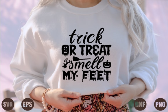 Trick or treat smell my feet t shirt designs for sale