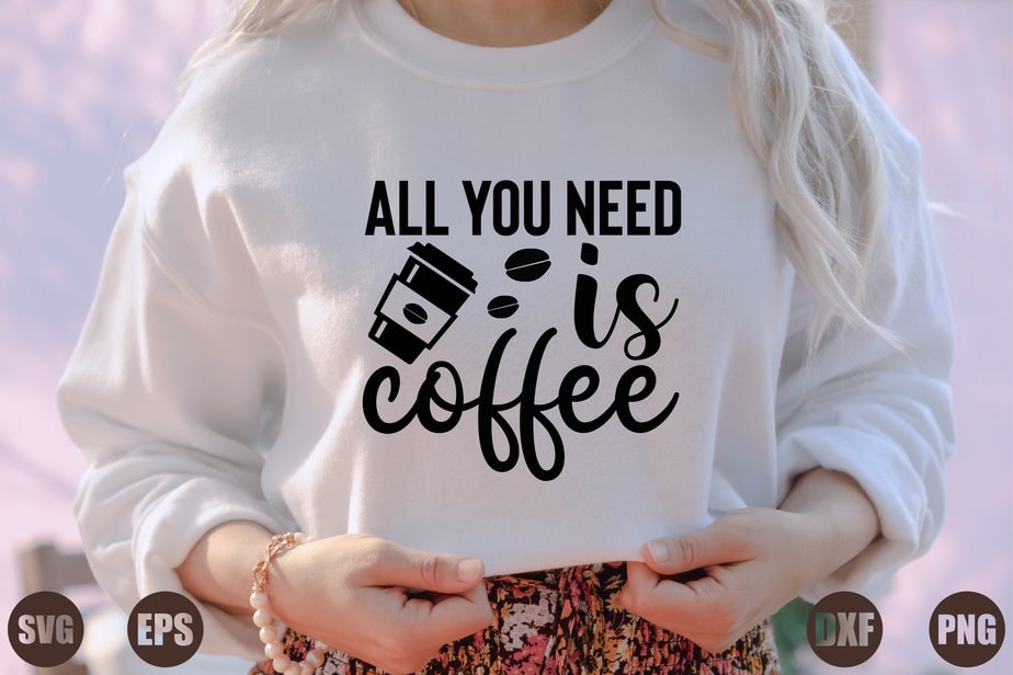 all you need is coffee - Buy t-shirt designs