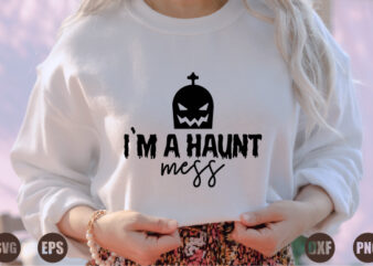 i`m a haunt mess