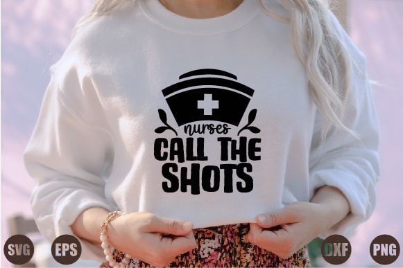 Nurses call the shots T shirt vector artwork
