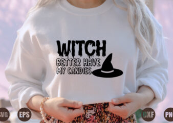 witch better have my candies