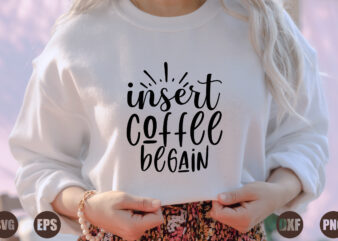 insert coffee begain t shirt design for sale