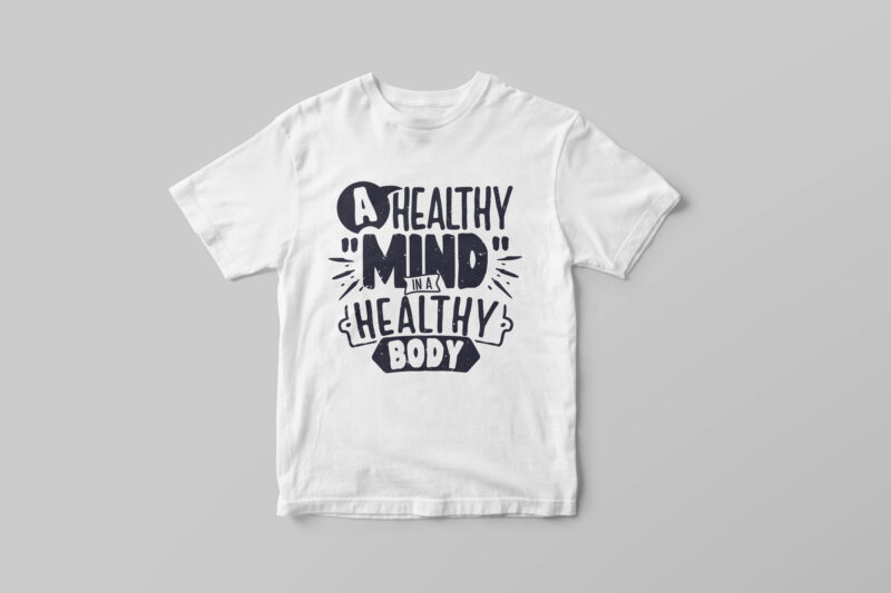 A healthy mind in a healthy body, Inspirational vintage typography quote t-shirt design