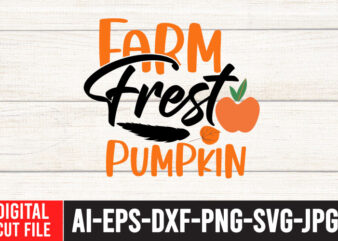 Farm Frest Pumpkin SVG Cut File ,Fall SVG Bundle , Thanksgiving SVG Bundle , Authman SVG Bundle , Fall Funny SVg Quotes , Funny Thanksgiving SVG Bundle , Fall Vector