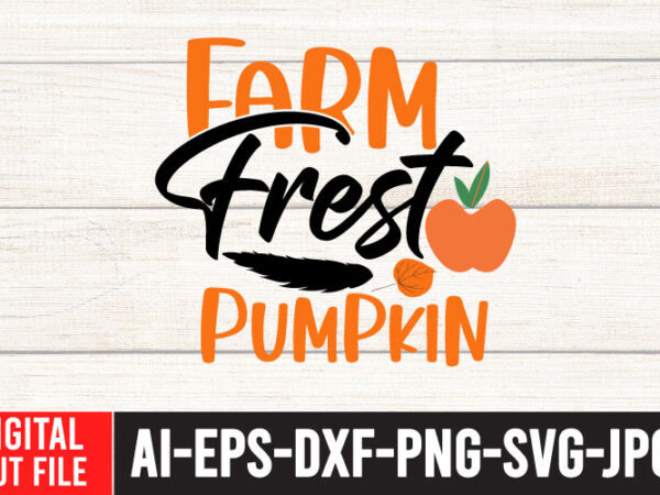 Farm frest pumpkin svg cut file ,fall svg bundle , thanksgiving svg bundle , authman svg bundle , fall funny svg quotes , funny thanksgiving svg bundle , fall vector