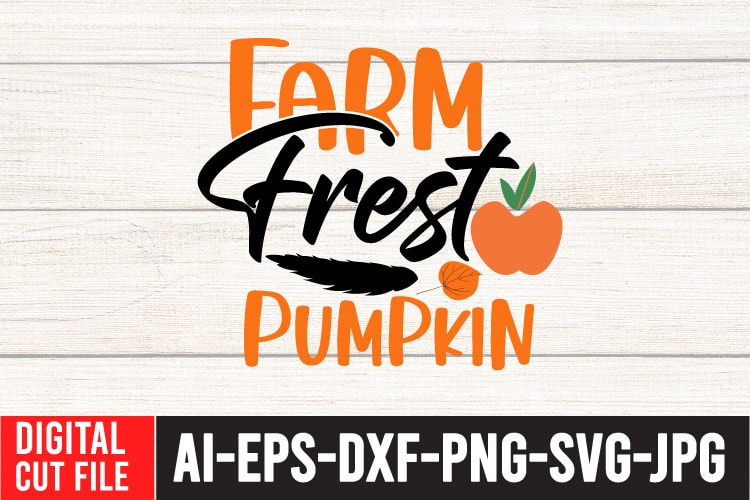Farm Frest Pumpkin SVG Cut File ,Fall SVG Bundle , Thanksgiving SVG Bundle , Authman SVG Bundle , Fall Funny SVg Quotes , Funny Thanksgiving SVG Bundle , Fall Vector