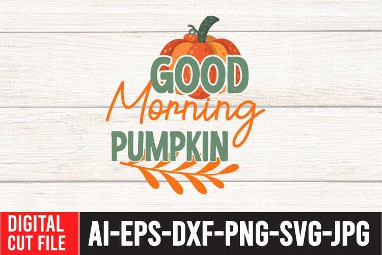 Good Morning Pumpkin SVG Cut File
