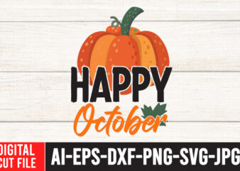 Happy October T-Shirt Design , Happy October SVG Cut File , Fall SVG Bundle , Thanksgiving SVG Bundle , Authman SVG Bundle , Fall Funny SVg Quotes , Funny Thanksgiving