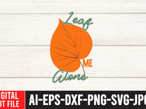 Leaf me alone t-shirt design Leaf me alone t-shirt design