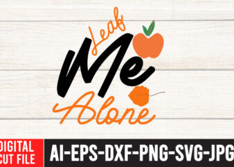 Leaf Me Alone t-Shirt Design