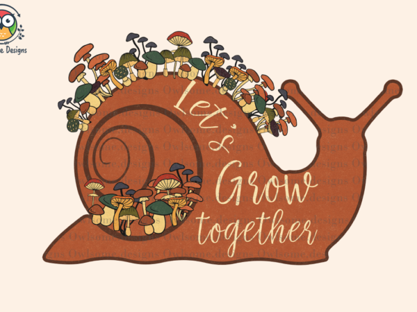 Let’s grow together sublimation t shirt vector graphic
