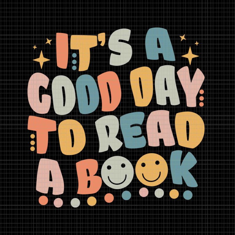 It’s Good Day To Read A Book Svg, Funny Library Reading Lovers Svg, Book Svg, Teacher Svg, Read Book Svg