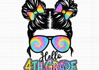 Hello 4th Grade Messy Bun Girls Tie Dye Cute Back To School Png, Hello 4th Grade Messy Bun Girls Png, Back to School Png, Messy Bun Girls Tie Dye Png