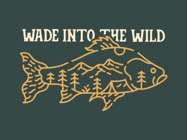 Wade into the wild t shirt design for sale