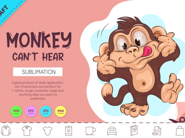 Cartoon monkey can’t hear. crafting, sublimation. t shirt vector file
