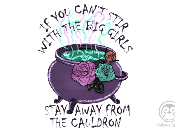 Stay away from the cauldron t shirt template vector