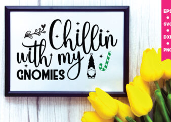 Chillin with my gnomies svg,Chillin with my gnomies,Chillin with my gnomies png, Gnome Svg, Gnome ,Christmas Gnome Svg, Christmas Gnome, Christmas, Merry Christmas, Gnomes, Gnome Bundle ,Cricut Svg Files, For t shirt vector file