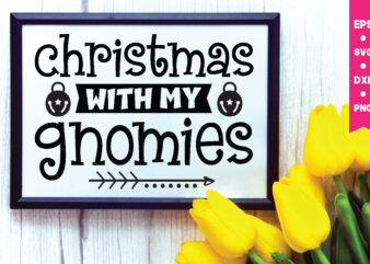 Christmas with my gnomies,Christmas with my gnomies svg, Gnome Svg, Gnome ,Christmas Gnome Svg, Christmas Gnome, Christmas, Merry Christmas, Gnomes, Gnome Bundle ,Cricut Svg Files, For Cricut, Christmas Knomes Svg t shirt vector file